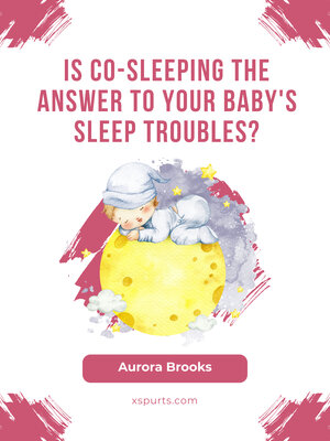 cover image of Is Co-Sleeping the Answer to Your Baby's Sleep Troubles